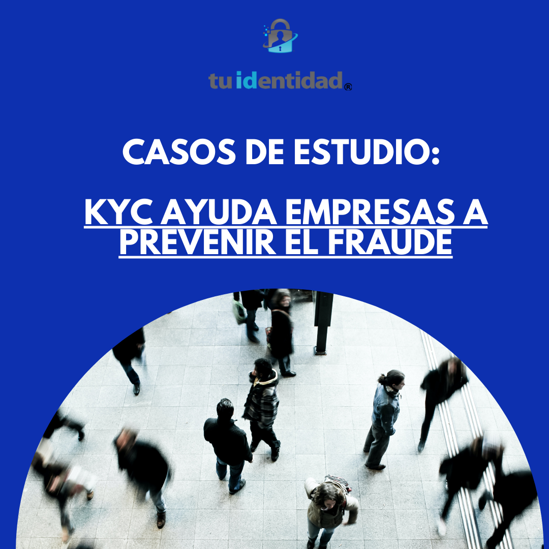 Casos de estudio: Cómo el KYC ayudó a empresas a prevenir el fraude.